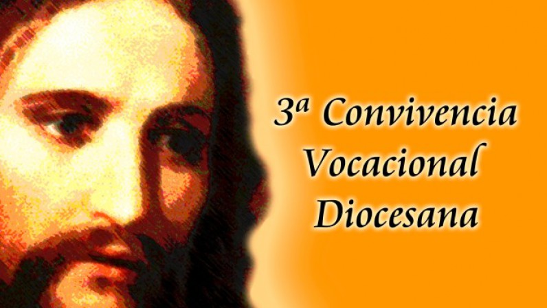 TERCERA CONVIVENCIA VOCACIONAL DIOCESANA: «VEN Y SÍGUEME…»