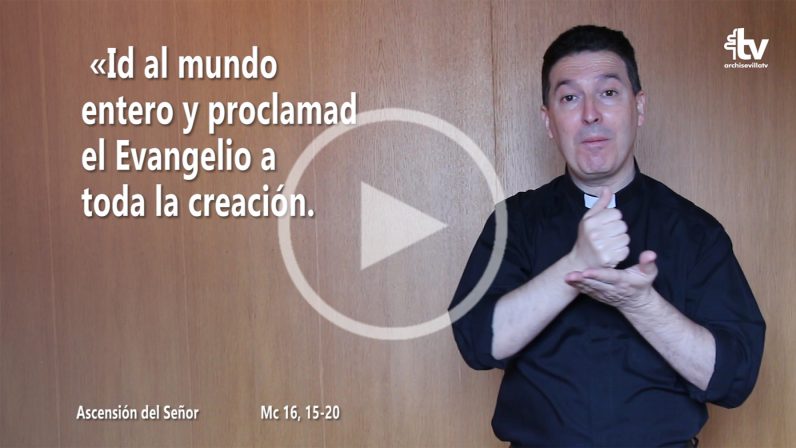Evangelio de la Solemnidad de la Ascensión del Señor en Lengua de Signos Española (ciclo B)